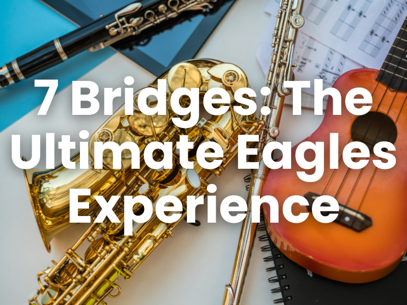 7 Bridges: The Ultimate Eagles Experience